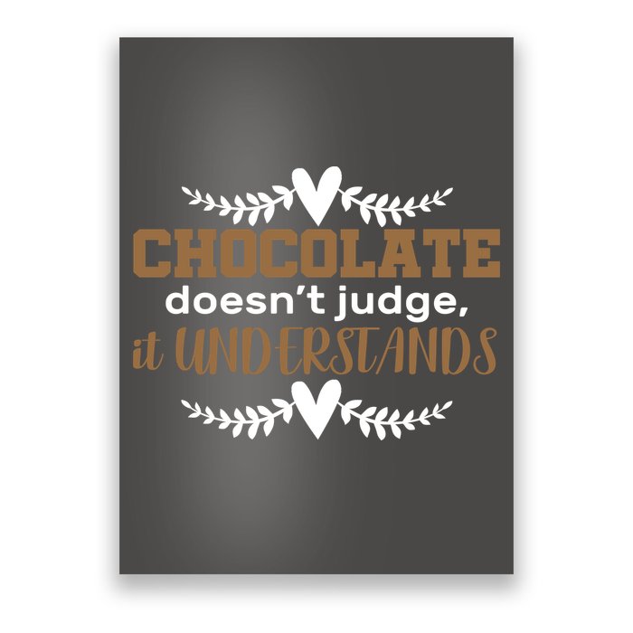 Chocolate Doesn't Judge It Understands Poster