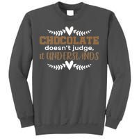 Chocolate Doesn't Judge It Understands Tall Sweatshirt