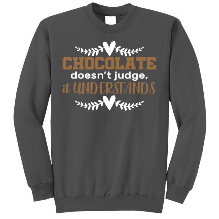 Chocolate Doesn't Judge It Understands Tall Sweatshirt