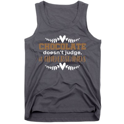 Chocolate Doesn't Judge It Understands Tank Top