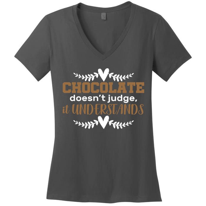 Chocolate Doesn't Judge It Understands Women's V-Neck T-Shirt
