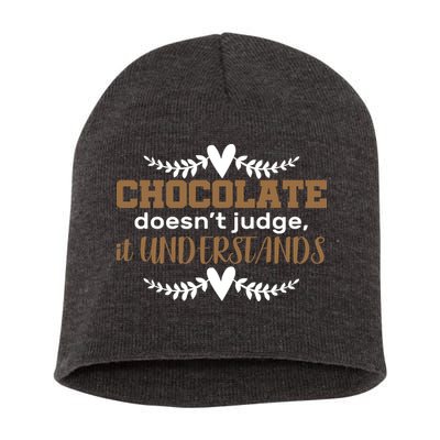 Chocolate Doesn't Judge It Understands Short Acrylic Beanie
