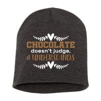 Chocolate Doesn't Judge It Understands Short Acrylic Beanie