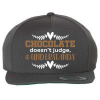 Chocolate Doesn't Judge It Understands Wool Snapback Cap