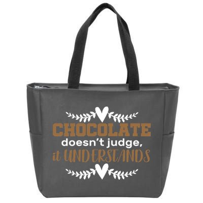 Chocolate Doesn't Judge It Understands Zip Tote Bag