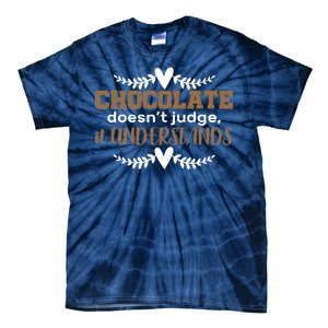 Chocolate Doesn't Judge It Understands Tie-Dye T-Shirt