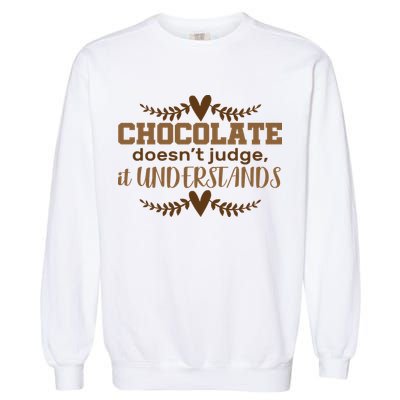 Chocolate Doesn't Judge It Understands Garment-Dyed Sweatshirt