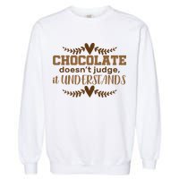 Chocolate Doesn't Judge It Understands Garment-Dyed Sweatshirt