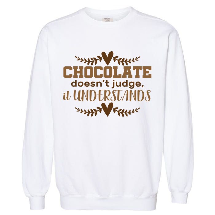 Chocolate Doesn't Judge It Understands Garment-Dyed Sweatshirt