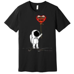 Choose Kind Astronaut Balloon Heart Anti Bullying Premium T-Shirt