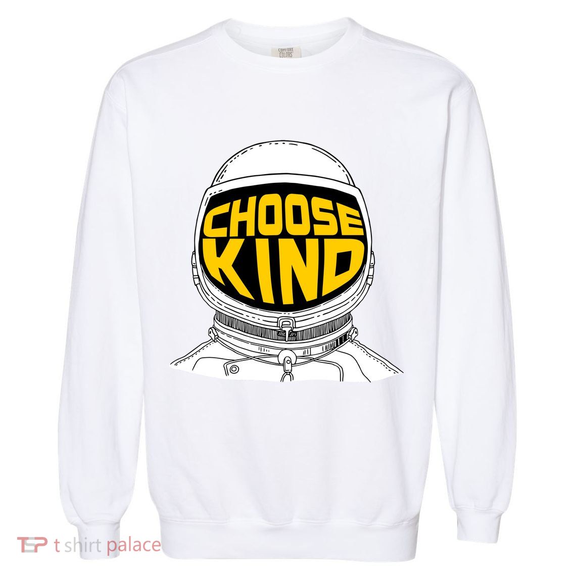 Choose Kind Astronaut Helmet Anti Bullying Message Garment-Dyed Sweatshirt