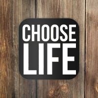 Choose Life Coaster