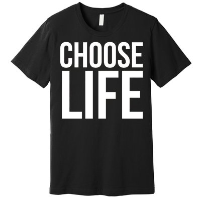 Choose Life Premium T-Shirt