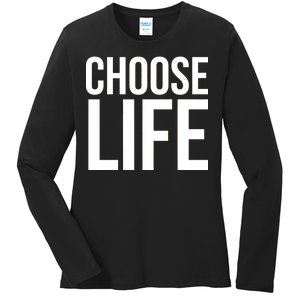 Choose Life Ladies Long Sleeve Shirt