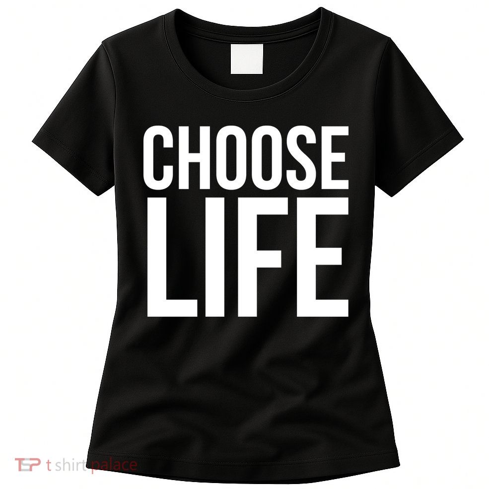 Choose Life Women's T-Shirt