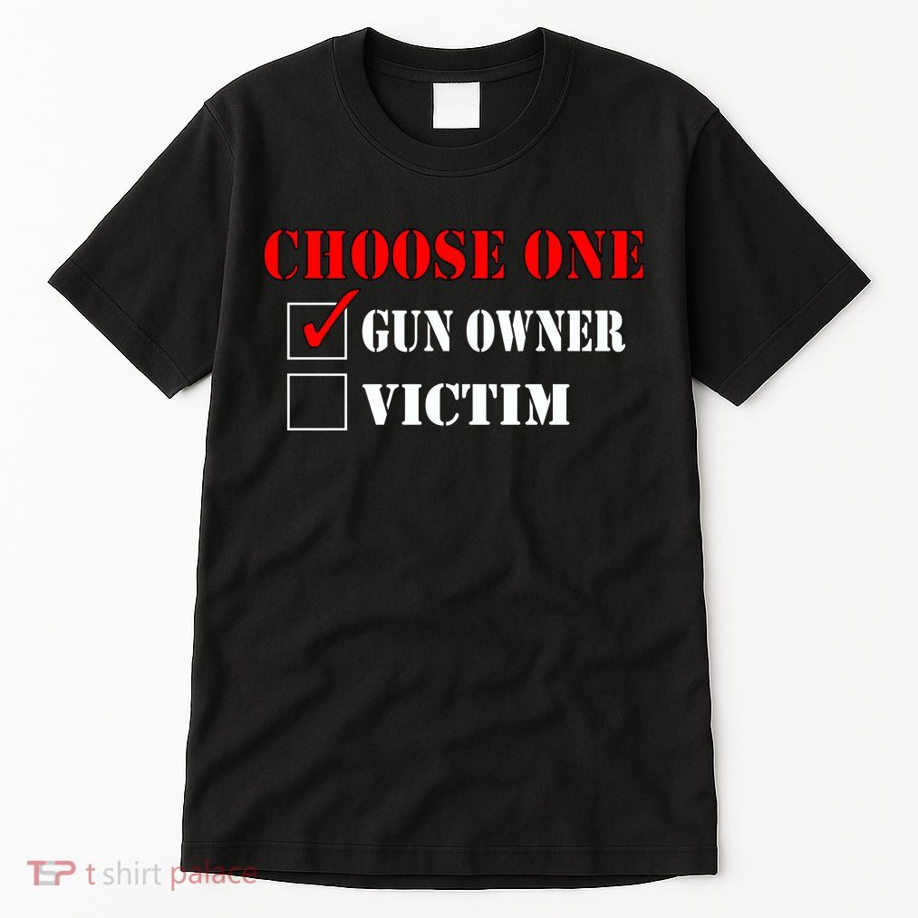Choose One Gun Owner Victim Tall T-Shirt