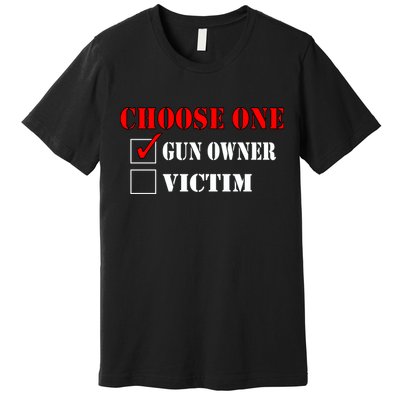 Choose One Gun Owner Victim Premium T-Shirt