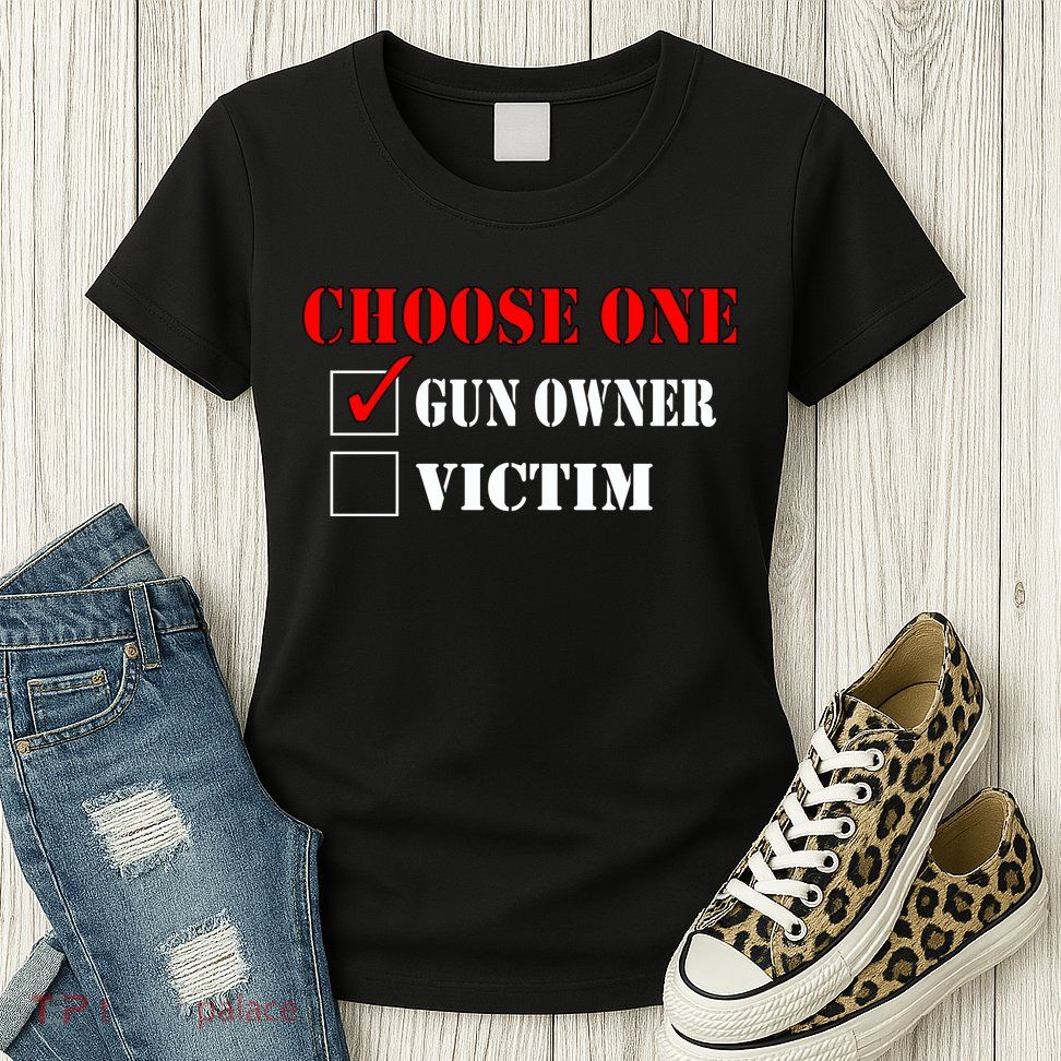 Choose One Gun Owner Victim Womens T-Shirt
