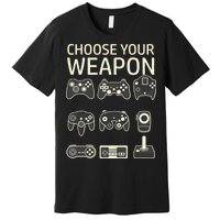 Choose Your Weapon Gaming Controllers Console Gamer Funny Premium T-Shirt