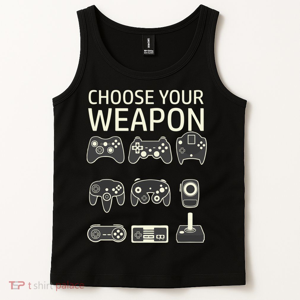 Choose Your Weapon Gaming Controllers Console Gamer Funny Tank Top