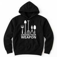 Choose Your Weapons Gardening Tools Hoodie