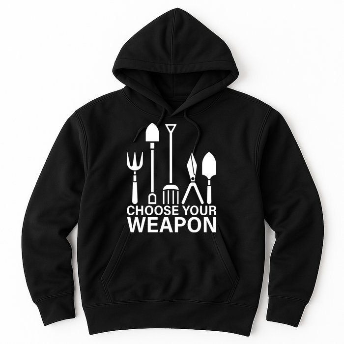 Choose Your Weapons Gardening Tools Hoodie