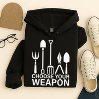 Choose Your Weapons Gardening Tools Hoodie