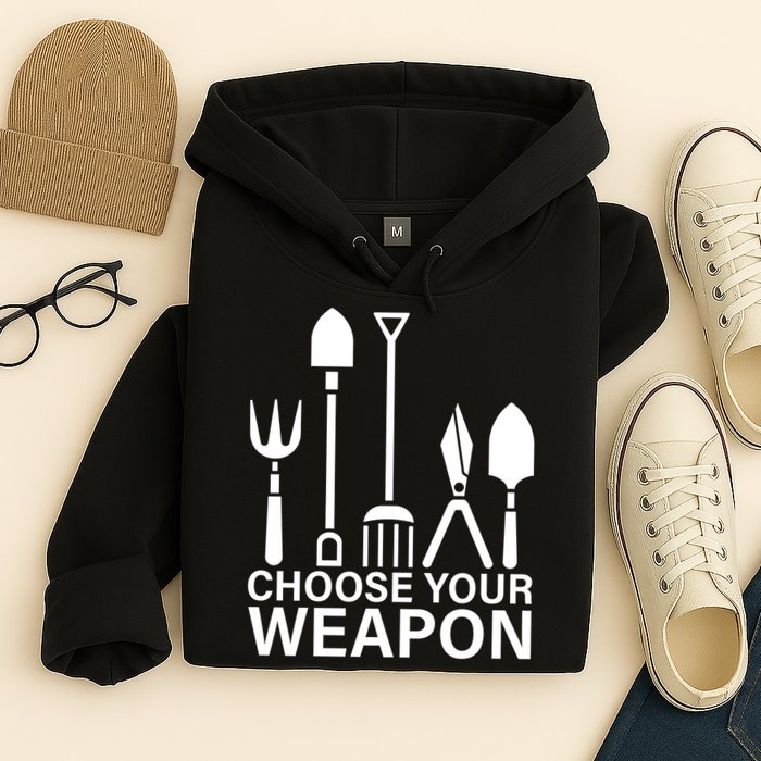 Choose Your Weapons Gardening Tools Hoodie