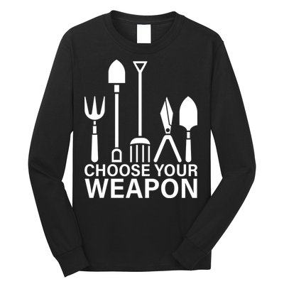 Choose Your Weapons Gardening Tools Long Sleeve Shirt