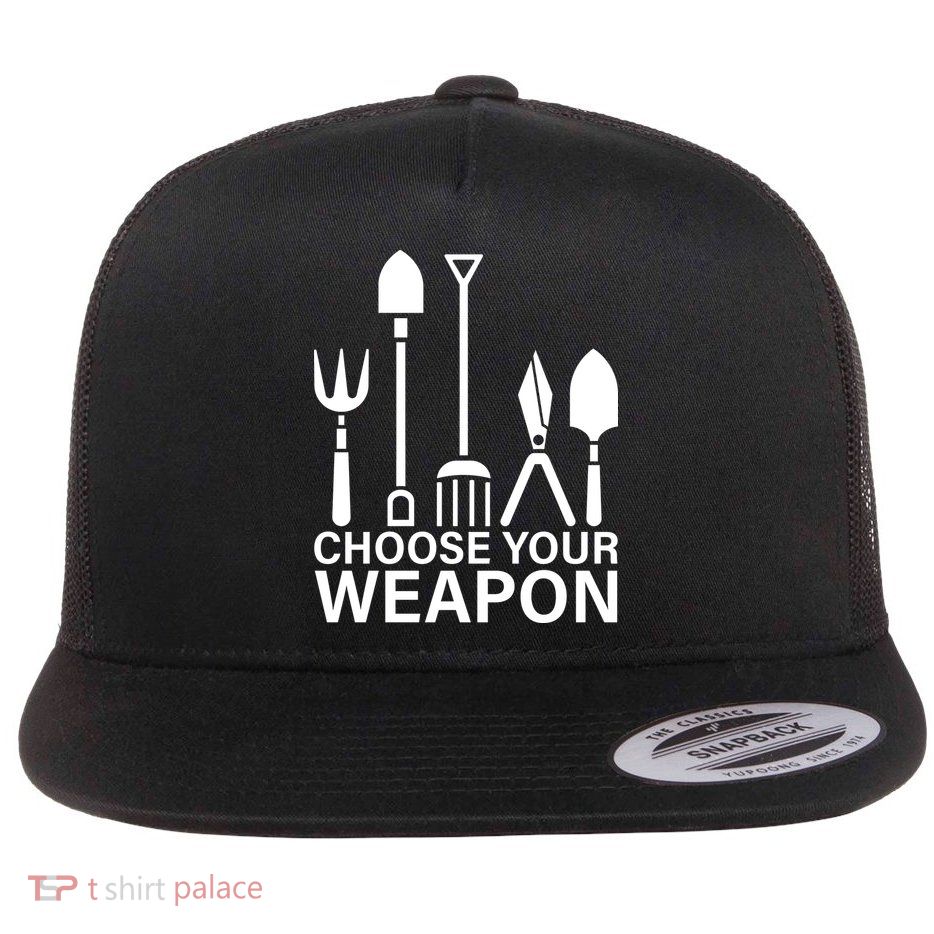 Choose Your Weapons Gardening Tools Flat Bill Trucker Hat