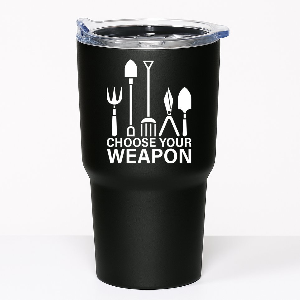 Choose Your Weapons Gardening Tools Tumbler