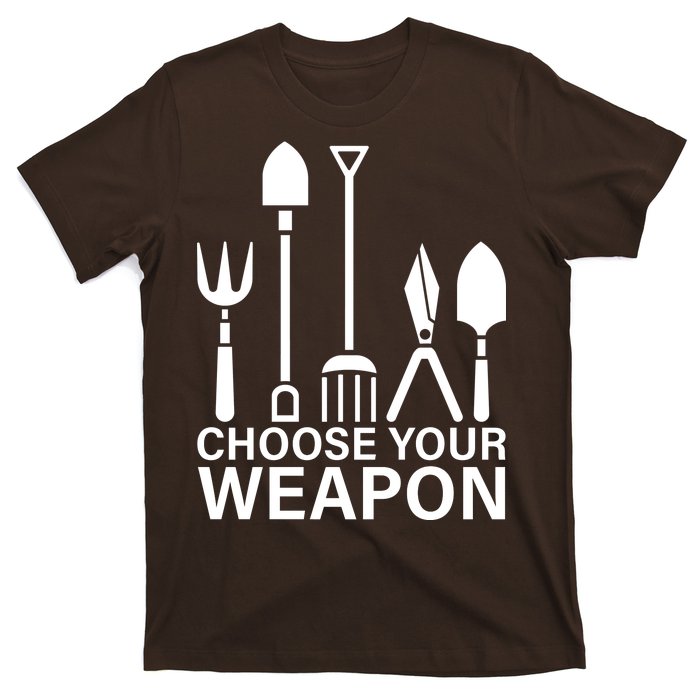 Choose Your Weapons Gardening Tools T-Shirt