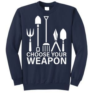 Choose Your Weapons Gardening Tools Sweatshirt