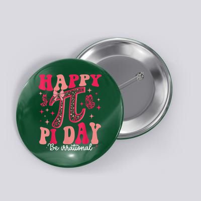 Coquette Happy Pi Day 3.14 Be Irrational Math Teachers Button