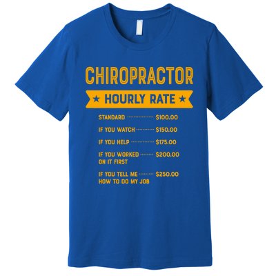 Chiropractor Hourly Rate Labour Day Chiropractic Workers Day Cool Gift Premium T-Shirt