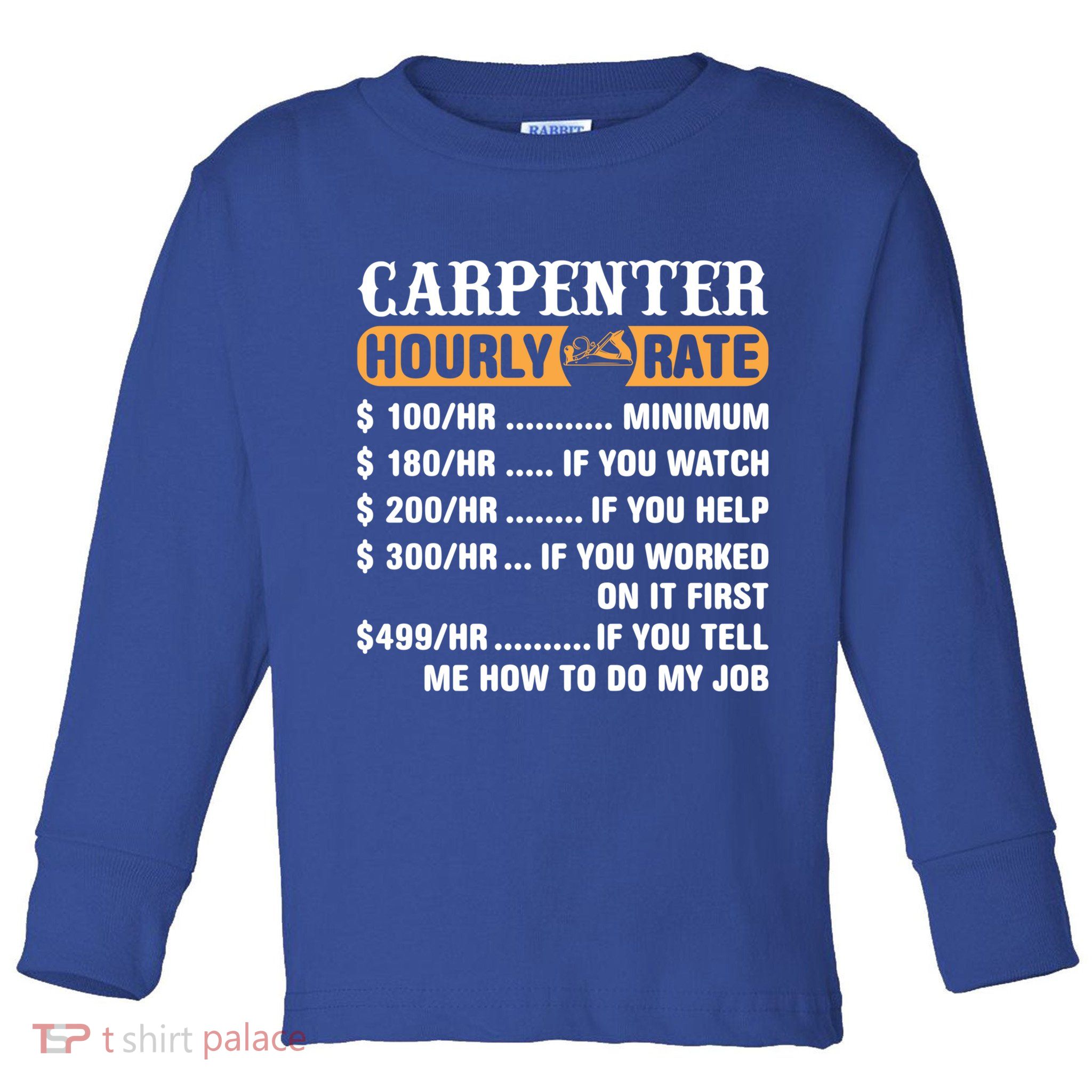 Carpenter Hourly Rate Gift Carpentry Carpenter Gift Toddler Long Sleeve Shirt