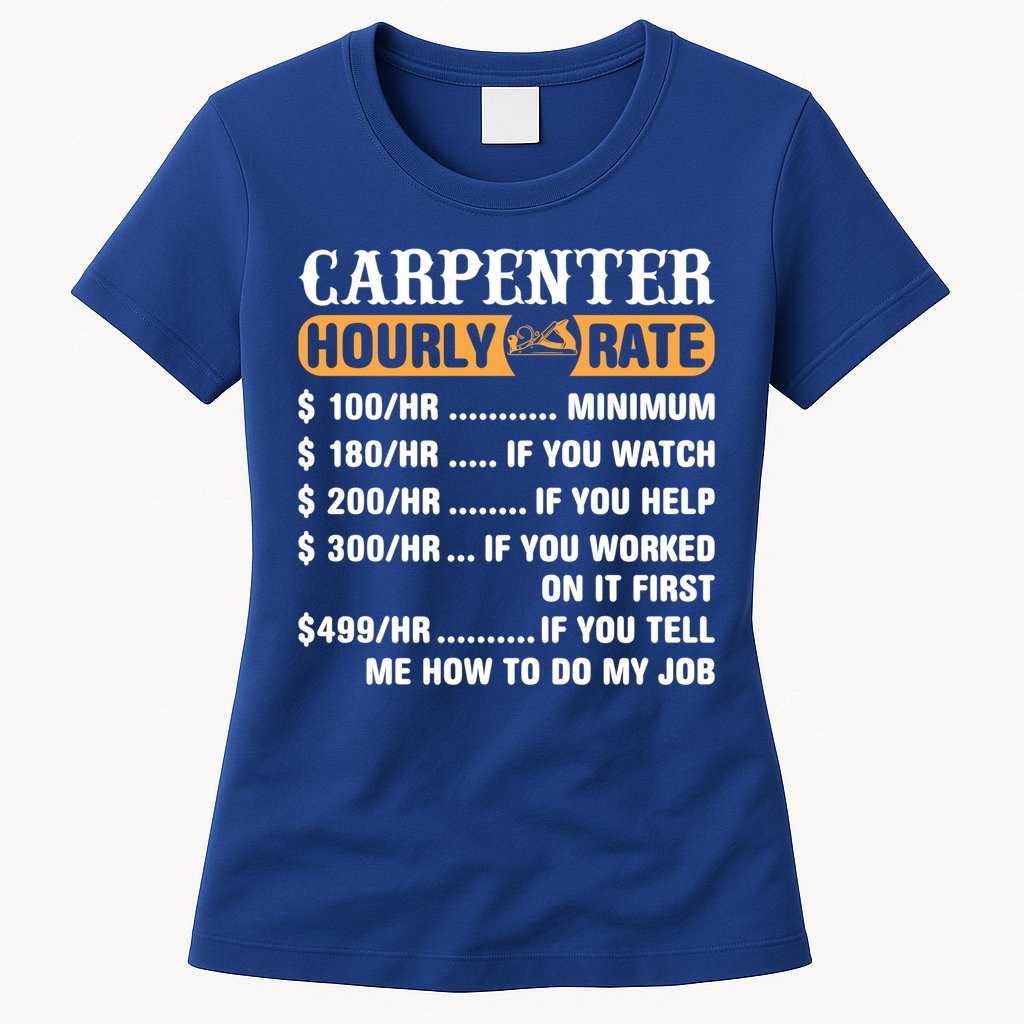 Carpenter Hourly Rate Gift Carpentry Carpenter Gift Womens T-Shirt