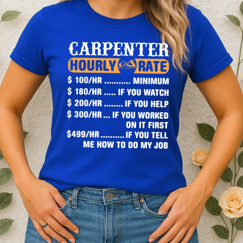 Carpenter Hourly Rate Gift Carpentry Carpenter Gift Womens T-Shirt