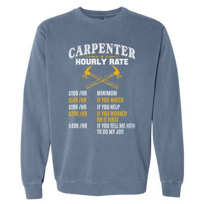 Carpenter Hourly Rate I Woodworking Carpenter Woodworker Gift Garment-Dyed Sweatshirt