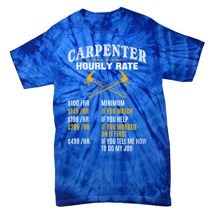 Carpenter Hourly Rate I Woodworking Carpenter Woodworker Gift Tie-Dye T-Shirt