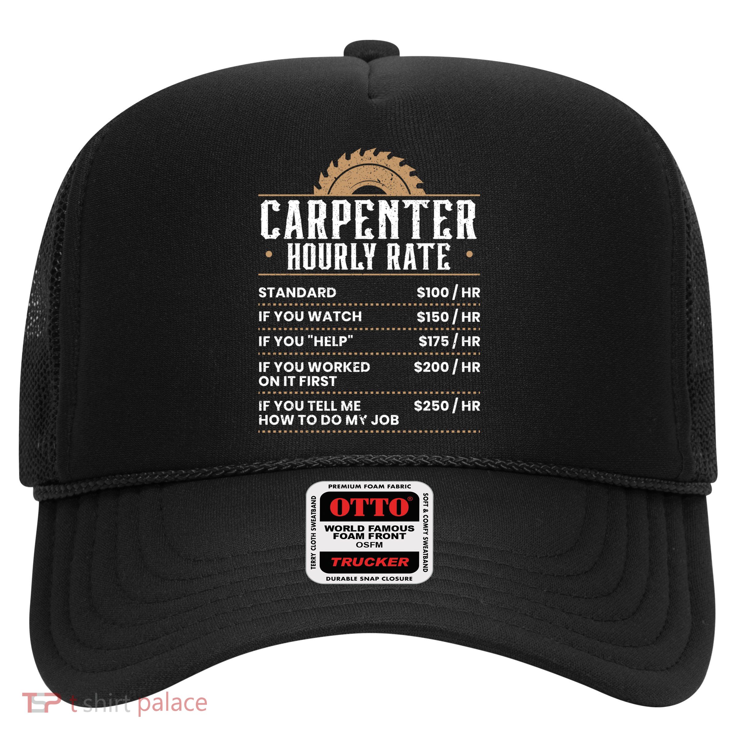Carpenter Hourly Rate Woodworking Wookdworker Carpentry Gift Trucker Hat