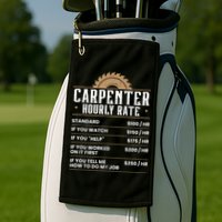 Carpenter Hourly Rate Woodworking Wookdworker Carpentry Gift Golf Towel