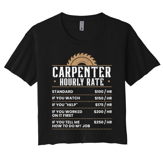 Carpenter Hourly Rate Woodworking Wookdworker Carpentry Gift Crop Top