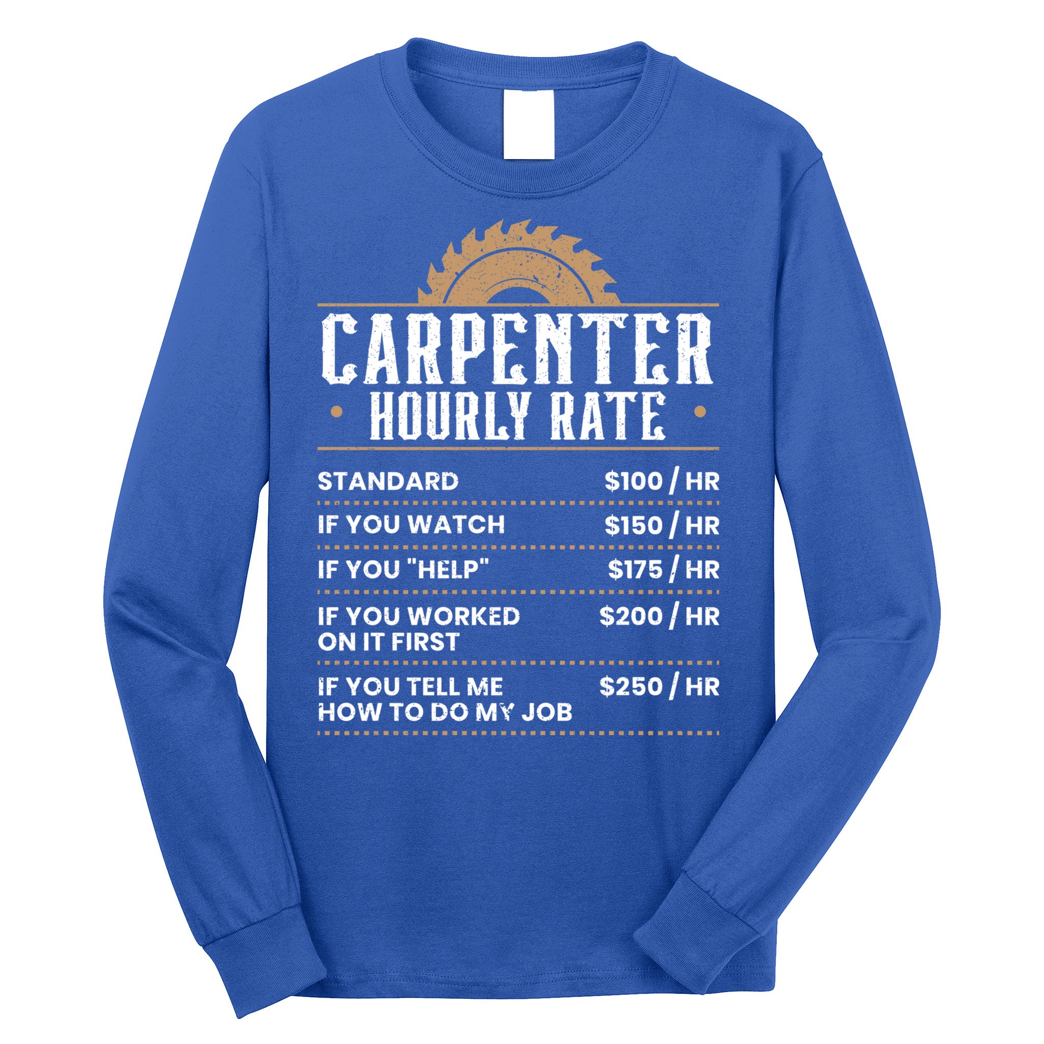 Carpenter Hourly Rate Woodworking Wookdworker Carpentry Gift Long Sleeve Shirt