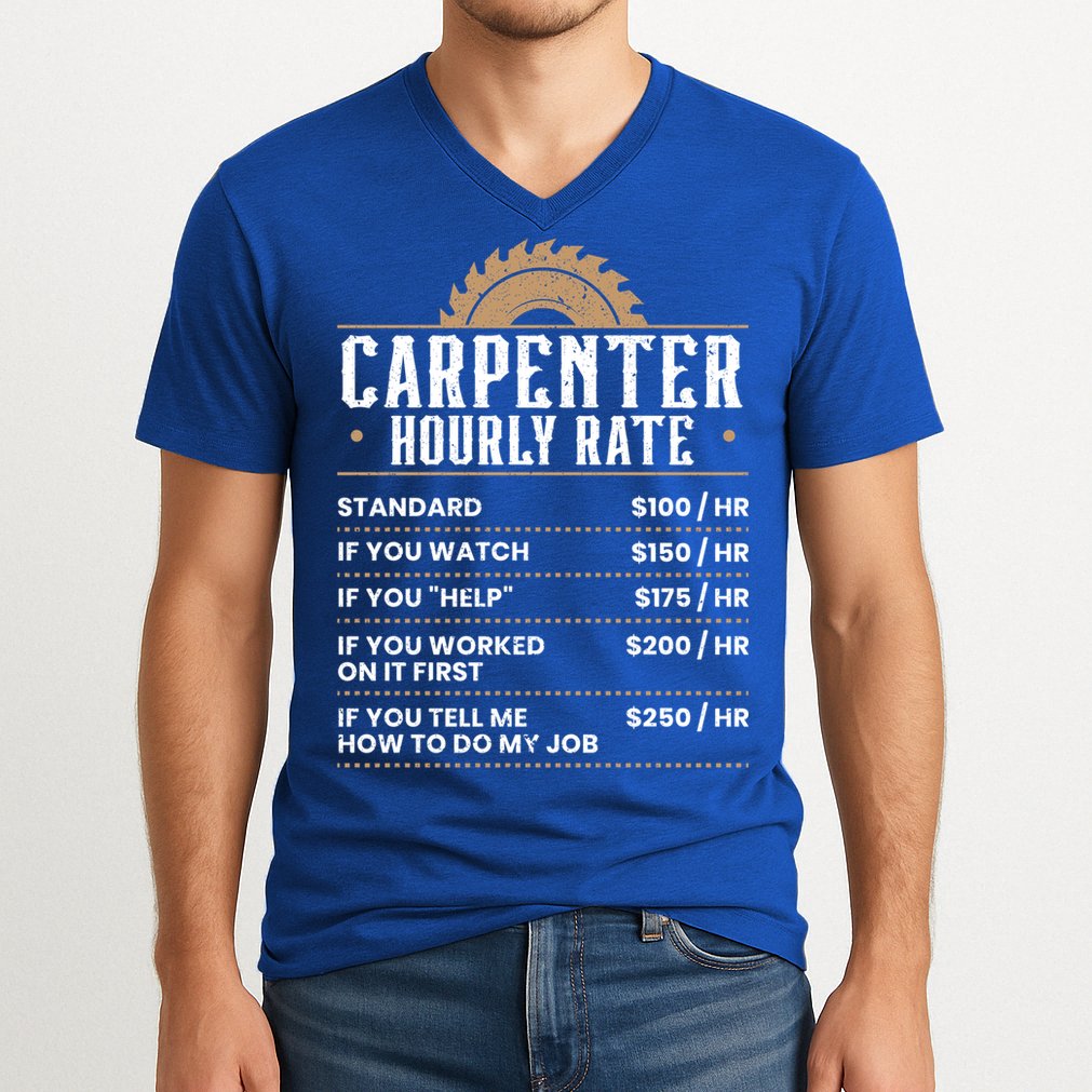 Carpenter Hourly Rate Woodworking Wookdworker Carpentry Gift V-Neck T-Shirt