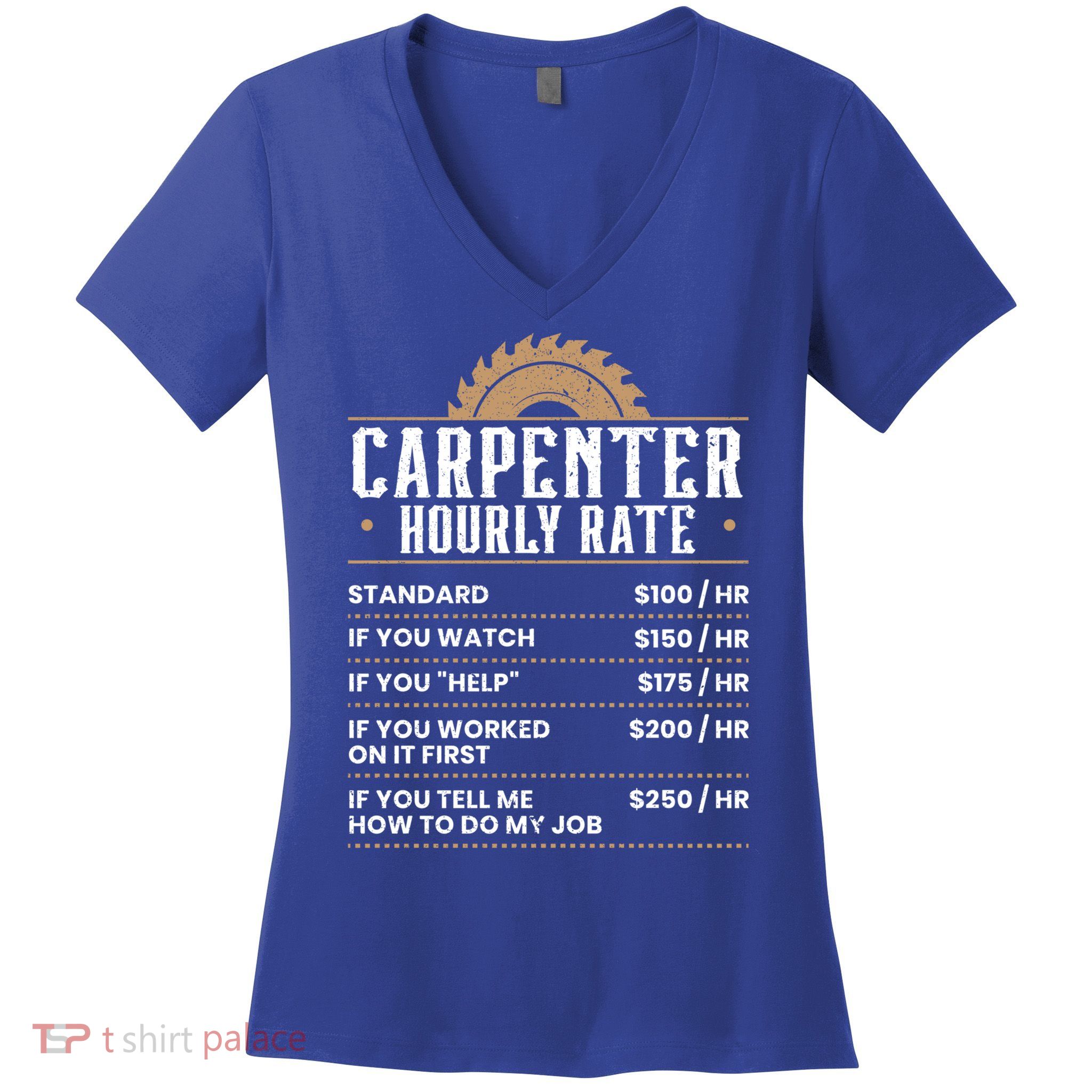 Carpenter Hourly Rate Woodworking Wookdworker Carpentry Gift Women's V-Neck T-Shirt