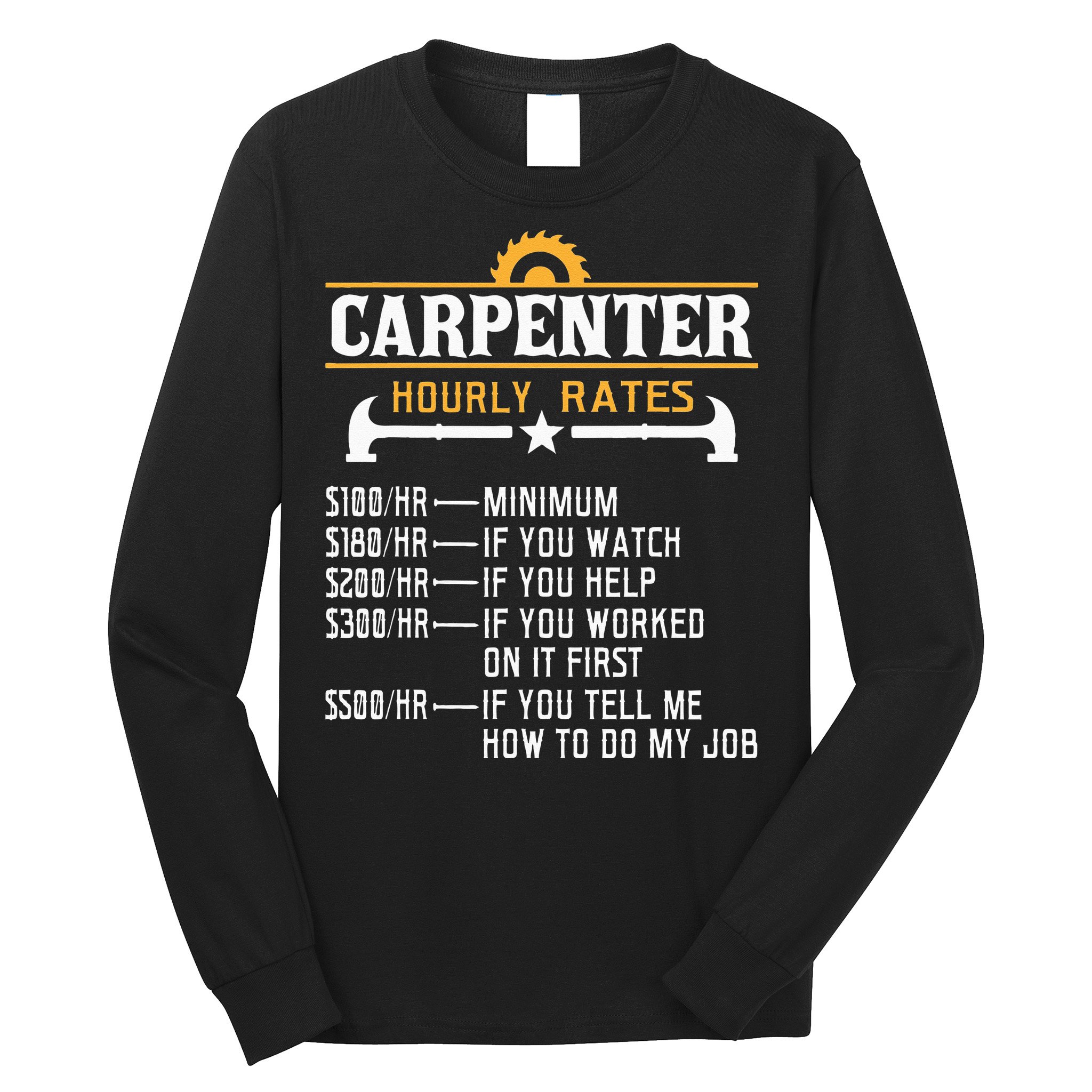 Carpenter Hourly Rate Funny Carpentry Woodworking Long Sleeve Shirt
