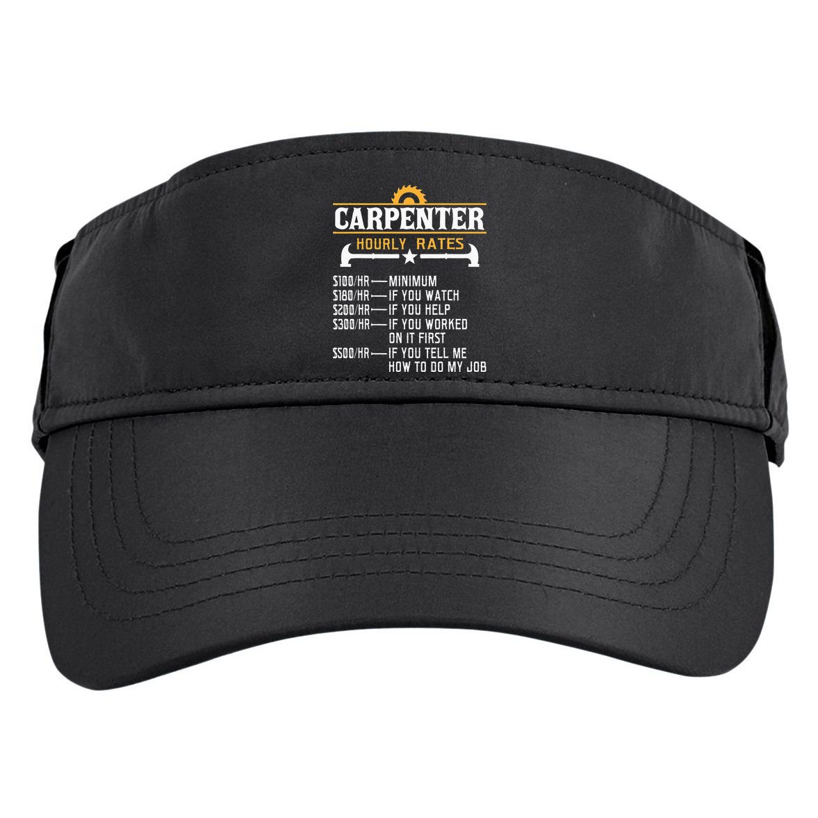 Carpenter Hourly Rate Funny Carpentry Woodworking Adult Drive Performance Visor