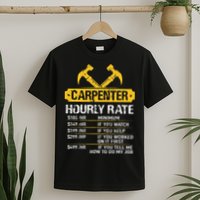 Carpenter Hourly Rate Funny Worker Woodworking Carpenter T-Shirt