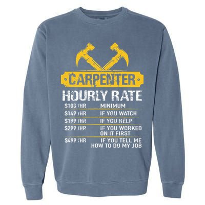 Carpenter Hourly Rate Funny Worker Woodworking Carpenter Garment-Dyed Sweatshirt